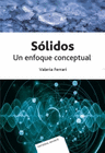 SOLIDOS UN ENFOQUE CONCEPTUAL