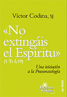 NO EXTINGAIS EL ESPIRITU UNA INICIACION A LA PNEUMATOLOGIA
