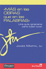 MAS EN LAS OBRAS QUE EN LAS PALABRAS UNA GUIA IGNACIANA PARA (CASI) TO