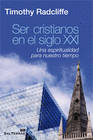 SER CRISTIANOS EN EL SIGLO XXI UNA ESPIRITUALIDAD PARA NUESTRO TIEMPO