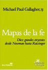 MAPAS DE LA FE DIEZ GRANDES CREYENDES DESDE NEWMAN HASTA RATZINGER