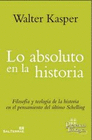 LO ABSOLUTO EN LA HISTORIA FILOSOFIA Y TEOLOGIA DE LA HISTORIA EN EL P