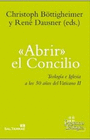 ABRIR EL CONCILIO TEOLOGIA E IGLESIA A LOS 50 AÑOS DEL VATICANO II