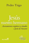 JESUS NUESTRO HERMANO ACERCAMIENTOS ORGANICOS Y SITUADOS A JESUS DE NA