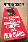 100 RELATOS PARA LA ORACION DE QUIETUD EN LA VIDA DIARIA