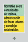 NORMATIVA SOBRE COMUNIDADES DE VECINOS. ADMINISTRACI�N DE FINCAS URBANAS Y COMPL