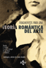 FRAGMENTOS PARA UNA TEOR�A ROM�NTICA DEL ARTE