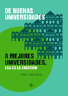 DE BUENAS UNIVERSIDADES A MEJORES UNIVERSIDADES, ESA ES LA CUESTI�N