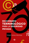 DICCIONARIO TERMINOL�GICO DE LA SEGURIDAD PRIVADA