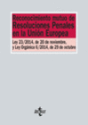 RECONOCIMIENTO MUTUO DE RESOLUCIONES PENALES EN LA UNI�N EUROPEA