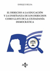 EL DERECHO A LA EDUCACI�N Y LA ENSE�ANZA DE LOS DERECHOS COMO LLAVE DE LA CIUDADAN�A DEMOCR�TICA