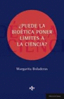 �PUEDE LA BIO�TICA PONER L�MITES A LA CIENCIA?