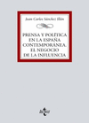 PRENSA Y POL�TICA EN LA ESPA�A CONTEMPOR�NEA. EL NEGOCIO DE LA INFLUENCIA
