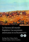 LA FRACTURA DEL MUNDO HISPANICO: LAS SECESIONES AMERICANAS EN SU BICEN