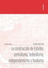 LA CONSTRUCCION DE ESTADOS CENTRALISMO FEDERALISMO INDEPENDENTISMO