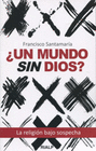 UN MUNDO SIN DIOS? LA RELIGION BAJO SOSPECHA