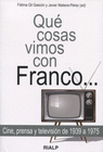 QUE COSAS VIMOS CON FRANCO CINE PRENSA Y TELEVISION DE 1939 A 1975