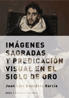 IM�GENES SAGRADAS Y PREDICACI�N VISUAL EN SIGLO DE ORO