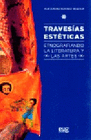 TRAVESIAS ESTETICAS ETNOGRAFIANDO LA LITERATURA Y LAS ARTES