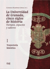 LA UNIVERSIDAD DE GRANADA CINCO SIGLOS DE HISTORIA TIEMPOS ESPACIOS Y