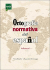 ORTOGRAFIA NORMATIVA DEL ESPA�OL VOLUMEN 1