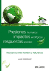 PRESIONES HUMANAS, IMPACTOS ECOL�GICOS, RESPUESTAS SOCIALES