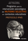 PROGRAMA PARA LA INTERVENCI�N PSICOL�GICA DEL MUTISMO SELECTIVO EN CONTEXTOS EDUCATIVOS