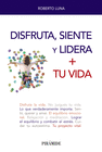 DISFRUTA, SIENTE Y LIDERA + TU VIDA