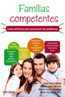 FAMILIAS COMPETENTES. GU�AS PR�CTICAS PARA SOLUCIONAR LOS PROBLEMAS