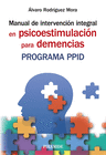 MANUAL DE INTERVENCI�N INTEGRAL EN PSICOESTIMULACI�N PARA DEMENCIAS