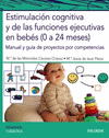 ESTIMULACI�N COGNITIVA Y DE LAS FUNCIONES EJECUTIVAS EN BEB�S (0 A 24 MESES)