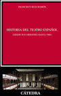 HISTORIA DEL TEATRO ESPA�OL DESDE SUS OR�GENES HASTA 1900