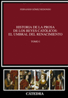 HISTORIA DE LA PROSA DE LOS REYES CAT�LICOS: EL UMBRAL DEL RENACIMIENTO. TOMO I