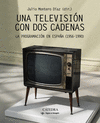 UNA TELEVISI�N CON DOS CADENAS