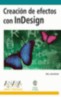EL LIBRO OFICIAL CREACI�N DE EFECTOS CON INDESIGN. INCLUYE CD-ROM