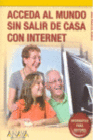 ACCEDA AL MUNDO SIN SALIR DE CASA CON INTERNET