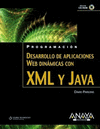 PROGRAMACION DESARROLLO DE APLICACIONES WEB DINAMICAS CON XML Y JAVA. INCLUYE CD-ROM.