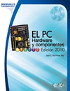 EL PC. HARDWARE Y COMPONENTES. EDICIN 2010