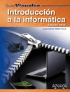 INTRODUCCION A LA INFORMATICA. GUIA VISUAL. EDICION 2010
