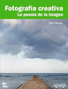 FOTOGRAFIA CREATIVA. LA POESIA DE LA IMAGEN