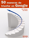 50 MANERAS DE TRIUNFAR EN GOOGLE