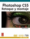 PHOTOSHOP CS5. RETOQUE Y MONTAJE. INCLUYE DVD.