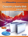 CREACIN Y DISEO WEB. EDICIN 2012. GUIA VISUAL