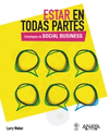 ESTAR EN TODAS PARTES. ESTRATEGIAS DE SOCIAL BUSINESS