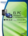 EL PC HARDWARE Y COMPONENTES. EDICIN 2012. MANUAL FUNDAMENTAL