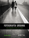 FOTOGRAFA URBANA. CMO FOTOGRAFIAR LA VIDA EN LA CIUDAD