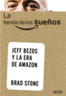LA TIENDA DE LOS SUE�OS. JEFF BEZOS Y LA ERA DE AMAZON