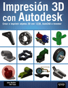 IMPRESIN 3D CON AUTODESK. CREAR E IMPRIMIR OBJETOS 3D CON 123D, AUTOCAD E INVENVENTOR