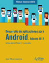 MANUAL IMPRESCINDIBLE DESARROLLO DE APLICACIONES PARA ANDROID. EDICI�N 2017