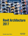 MANUAL IMPRESCINDIBLE REVIT ARCHITECTURE 2017